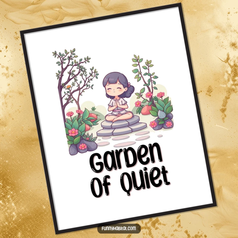 Funny Poster: A character meditating peacefully in a serene garden, representing calm and mindfulness. Ideal decor.
