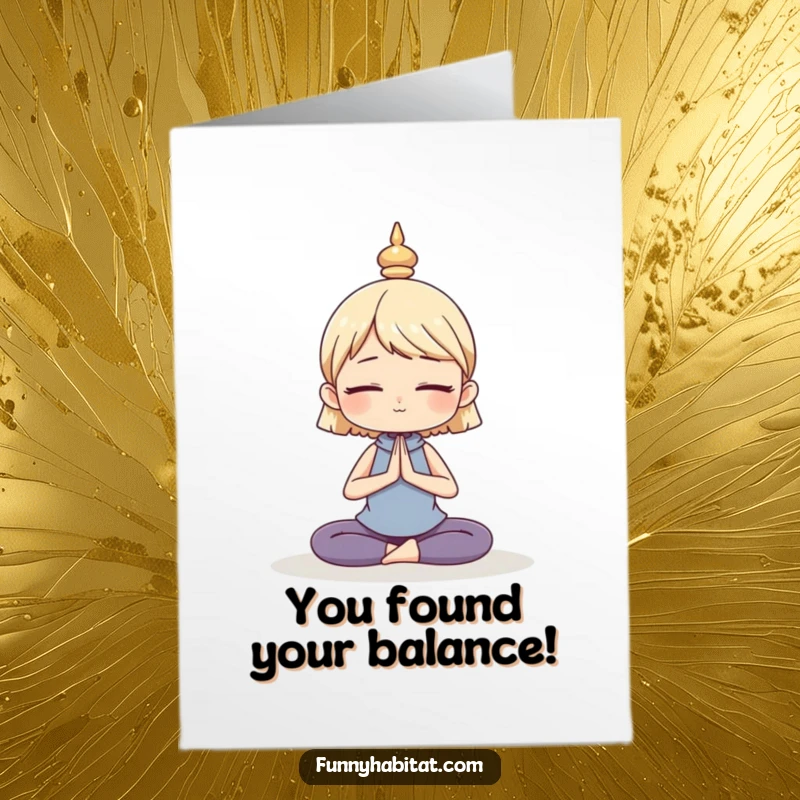 Funny Free Printable Congrats Card: A character holding a peaceful yoga pose, signifying balance and achieved tranquility.