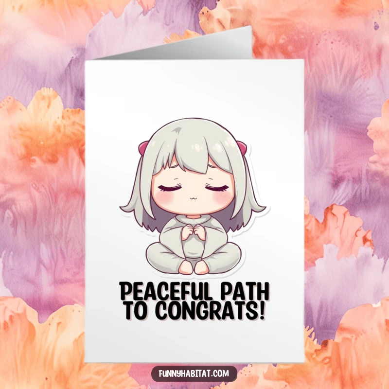 Funny Free Printable Congratulations Card: A character meditating peacefully, celebrating inner calm, a unique downloadable gift.