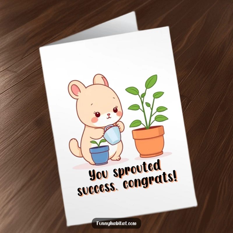 Funny Free Printable Congratulations Card: Small, cheerful animal character watering a tiny plant, symbolizing growth and success.