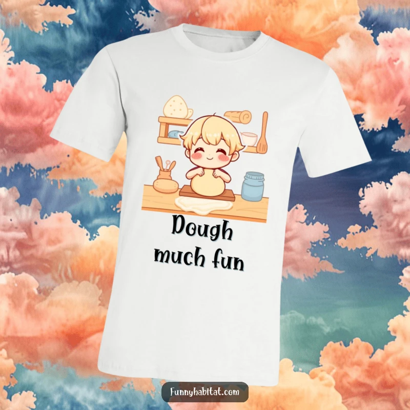 Funny T-Shirt: Cute character happily kneading dough on a wooden counter, celebrating the joy of baking.