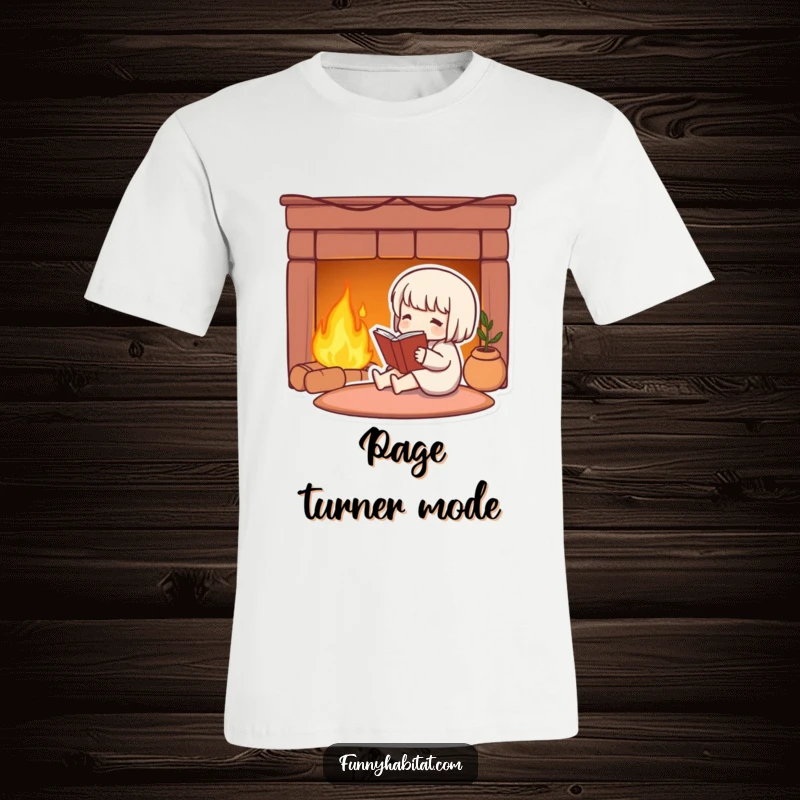 Funny t-shirt displaying a cute character enjoying a book by a warm fireplace, symbolizing contentment and reading joy.